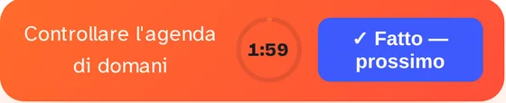 Il passo attuale della routine con il suo timer e il tasto Fatto, prossimo